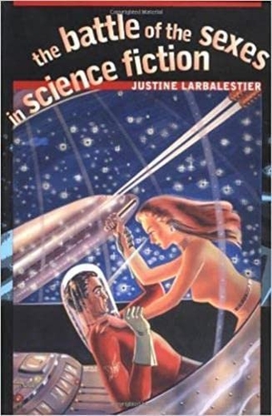 Larbalestier, Justine. The Battle of the Sexes in Science Fiction. Wesleyan University Press, 2002.