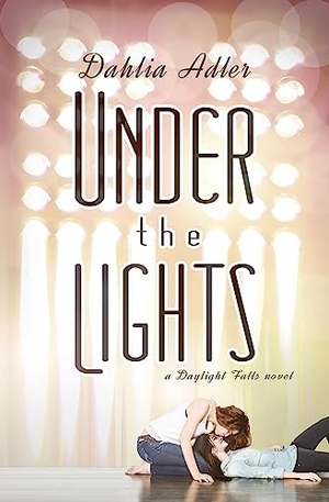 Adler, Dahlia. Under the Lights. Chicago Review Press Inc DBA Indepe, 2015.