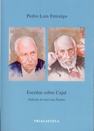 Laín Entralgo, Pedro. Escritos sobre Cajal. Editorial Triacastela, 2008.