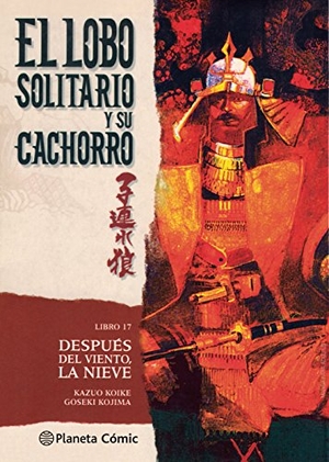 Koike, Kazuo / Goseki Kojima. Lobo solitario y su cachorro, Después del viento, la nieve. Planeta DeAgostini Cómics, 2016.