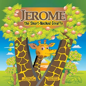 Salvati, Urbano. Jerome, the Short-Necked Giraffe. Strategic Book Publishing, 2015.