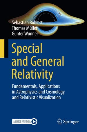 Boblest, Sebastian / Müller, Thomas et al. Special and General Relativity - Fundamentals, Applications in Astrophysics and Cosmology and Relativistic Visualization. Springer-Verlag GmbH, 2026.