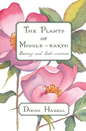 Hazell. The Plants of Middle-Earth - Botany and Sub-Creation. Kent State University Press, 2015.