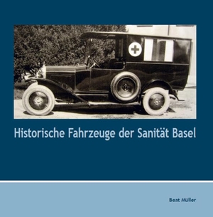 Müller, Beat. Historische Fahrzeuge der Sanität 