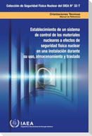 Establishing a System for Control of Nuclear Material for Nuclear Security Purposes at a Facility During Use, Storage and Movement