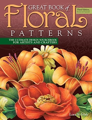Irish, Lora S. Great Book of Floral Patterns, Third Edition, Revised and Expanded - The Ultimate Design Sourcebook for Artists and Crafters. Fox Chapel Publishing, 2018.