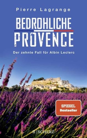 Lagrange, Pierre. Bedrohliche Provence - Der perfekte Urlaubskrimi für den nächsten Provence-Trip. FISCHER Scherz, 2024.