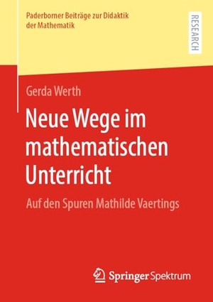 Werth, Gerda. Neue Wege im mathematischen Unterricht - Auf den Spuren Mathilde Vaertings. Springer Fachmedien Wiesbaden, 2023.