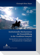 Institutionelle Mechanismen der Kanonbildung in der Académie française