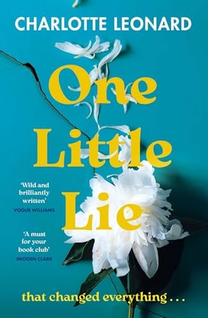 Leonard, Charlotte. One Little Lie - The thought-provoking read perfect for your book club! 'Wild and brilliantly written' (Vogue Williams). Simon & Schuster UK Ltd, 2026.