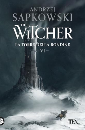 Sapkowski, Andrzej. La torre della rondine. The Witcher. Vol. 6. TEA, 2024.