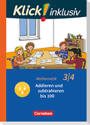 Klick! inklusiv 3./4. Schuljahr - Grundschule / Förderschule - Mathematik - Addieren und subtrahieren
