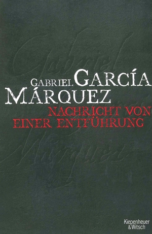 García Márquez, Gabriel. Nachricht von einer Entführung. Kiepenheuer & Witsch GmbH, 2008.