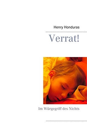 Honduras, Henry. Verrat! - Im Würgegriff des Nichts. Books on Demand, 2019.