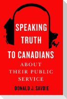 Speaking Truth to Canadians about Their Public Service