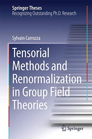 Carrozza, Sylvain. Tensorial Methods and Renormalization in Group Field Theories. Springer International Publishing, 2014.