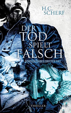 Scherf, H. C.. DER TOD SPIELT FALSCH - Gordon Rabes dritter Fall. BoD - Books on Demand, 2020.