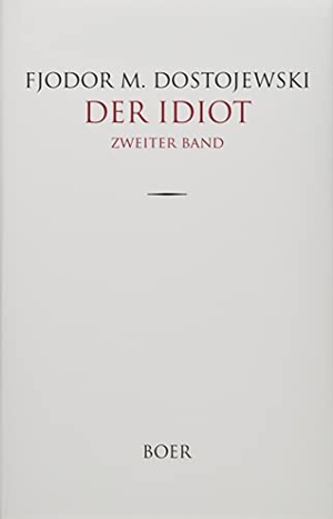 Dostojewski, Fjodor M.. Der Idiot Band 2 - Aus dem Russischen übersetzt von Hermann Röhl. Boer, 2020.