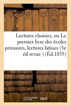 Boyer. Lectures Choisies, Ou Le Premier Livre Des Écoles Primaires, Lectures Latines 5e Édition Revue. Hachette Livre - BNF, 2016.
