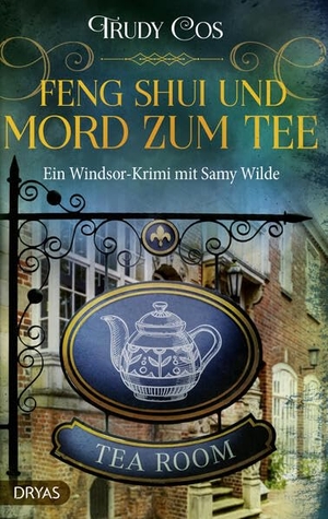 Cos, Trudy. Feng-Shui und Mord zum Tee - Ein Windsor-Krimi mit Samy Wilde. Dryas Verlag, 2024.