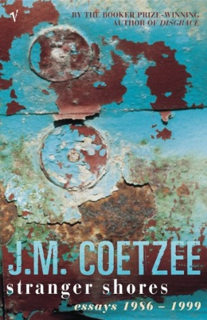 Coetzee, J. M.. Stranger Shores. Vintage Publishing, 2002.