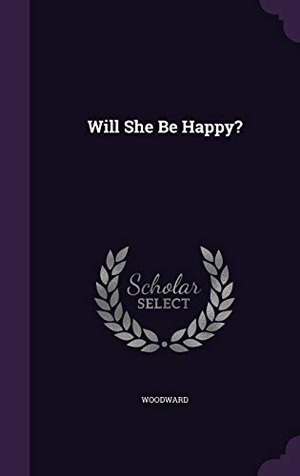 Woodward. Will She Be Happy?. Touchladybirdlucky Studios, 2016.