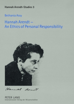 Assy, Bethania. Hannah Arendt ¿ An Ethics of Personal Responsibility - Preface by Agnes Heller. Peter Lang, 2007.