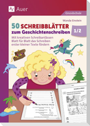 50 Schreibblätter zum Geschichtenschreiben 1/2
