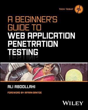 Abdollahi, Ali. A Beginner's Guide to Web Application Penetration Testing. Wiley, 2025.