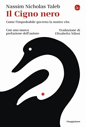 Taleb, Nassim Nicholas. Il cigno nero. Come l'improbabile governa la nostra vita. Il Saggiatore, 2023.