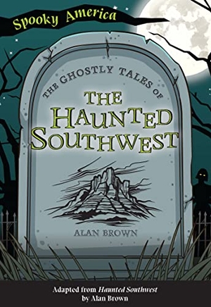 Brown. The Ghostly Tales of the Haunted Southwest. Arcadia Publishing (SC), 2022.