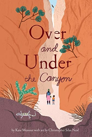 Messner, Kate. Over and Under the Canyon. Chronicle Books, 2021.