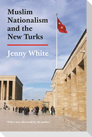 Muslim Nationalism and the New Turks