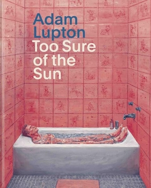 Judin, Juerg / Pay Matthis Karstens (Hrsg.). Adam Lupton. Too Sure of the Sun - Ausst. Kat. Galerie Judin, Berlin. König, Walther, 2026.
