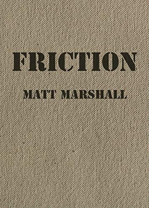 Marshall, Matt. Friction. Caged Letter Press, 2016.