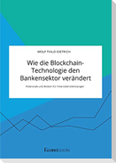 Wie die Blockchain-Technologie den Bankensektor verändert. Potenziale und Risiken für Finanzdienstleistungen