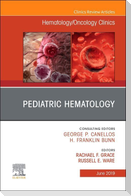 Pediatric Hematology, an Issue of Hematology/Oncology Clinics of North America