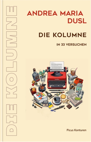 Dusl, Andrea Maria. Die Kolumne - in 33 Versuchen. Picus Verlag GmbH, 2025.