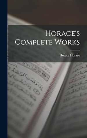 Horace, Horace. Horace's Complete Works. Creative Media Partners, LLC, 2022.