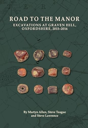 Allen, Martyn / Lawrence, Steve et al. Road to the Manor - Excavations at Graven Hill, Oxfordshire, 2015-2016. Oxford Archaeology, 2023.