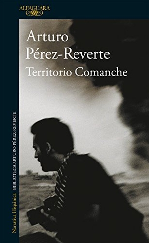 Pérez-Reverte, Arturo. Territorio comanche. Alfaguara, 2001.