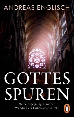 Englisch, Andreas. Gottes Spuren - Meine Begegnungen mit den Wundern der katholischen Kirche. Penguin TB Verlag, 2023.