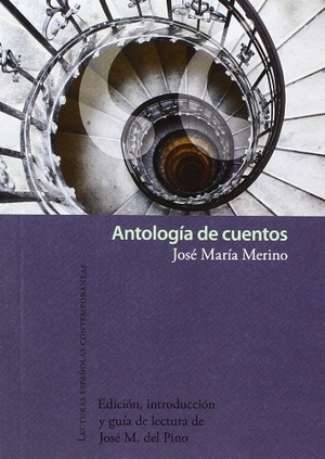 Merino, José María. Antología de cuentos. Iberoamericana Editorial Vervuert, S.L., 2013.