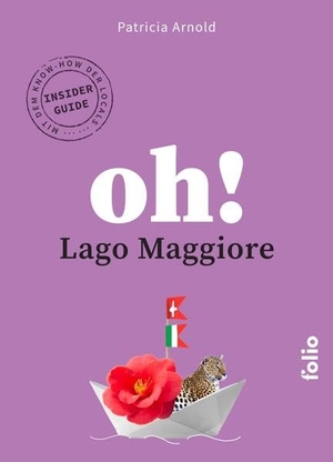 Arnold, Patricia. Oh! Lago Maggiore - Oh! Das Reiselesebuch. Folio Verlagsges. Mbh, 2026.