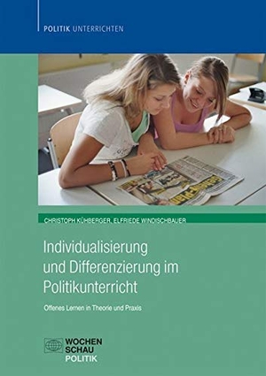 Kühberger, Christoph / Elfriede Windischbauer. Individualisierung im Politikunterricht - Offenes Lernen in Theorie und Praxis. Wochenschau Verlag, 2013.