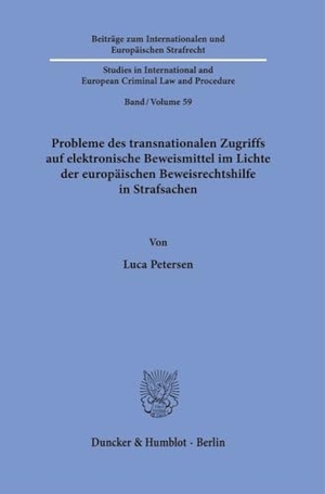 Petersen, Luca. Probleme des transnationalen Zugriffs auf elektronische Beweismittel im Lichte der europäischen Beweisrechtshilfe in Strafsachen. Duncker & Humblot GmbH, 2024.