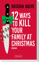 12 Ways To Kill Your Family At Christmas