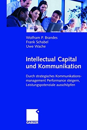 Brandes, Wolfram / Uwe Wache et al (Hrsg.). Intellectual Capital und Kommunikation - Durch strategisches Kommunikationsmanagement Performance steigern, Leistungspotenziale ausschöpfen. Gabler Verlag, 2005.
