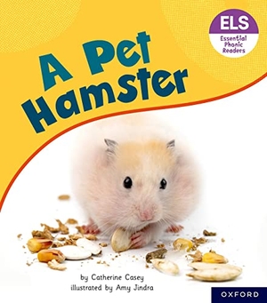 Casey, Catherine. Essential Letters and Sounds: Essential Phonic Readers: Oxford Reading Level 4: A Pet Hamster. Oxford University Press, 2023.