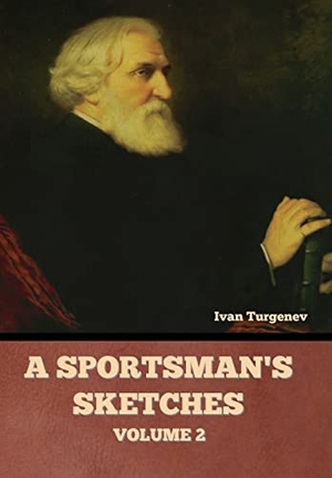 Turgenev, Ivan. A Sportsman's Sketches, Volume 2. Bibliotech Press, 2022.